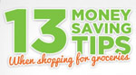 13 Money Saving Tips: When Shopping for Groceries