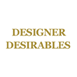 Designer Desirables